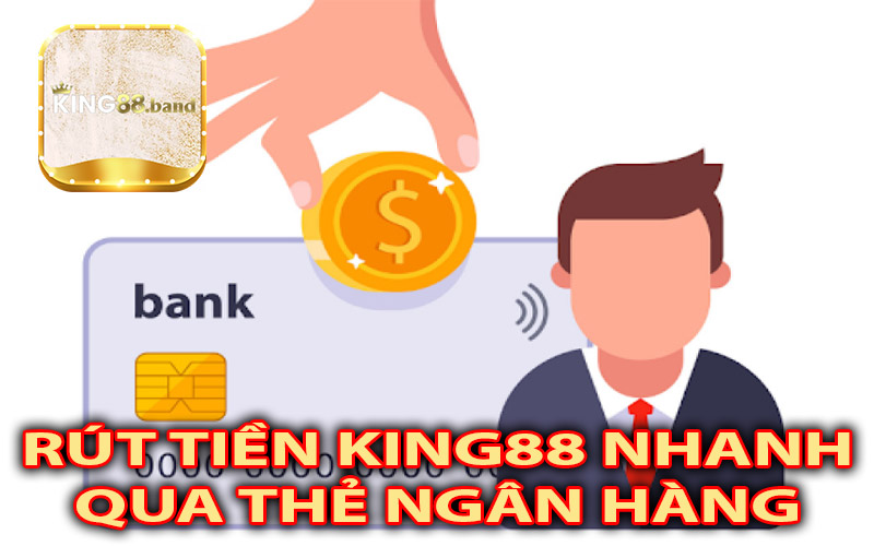 Các phương pháp rút từ tài khoản King88 nhanh chóng