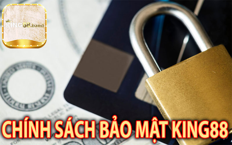 Chính Sách Bảo Mật King88