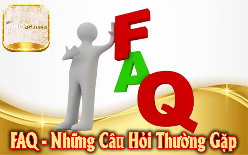 FAQ - Các câu hỏi người chơi thường hay gặp khi tham gia King88