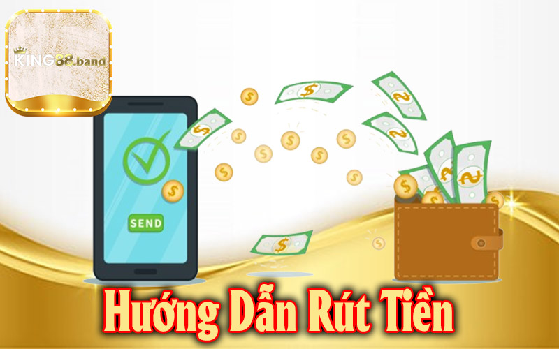 Hướng Dẫn Rút Tiền King88